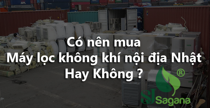 Có nên mua máy lọc không khí nội địa Nhật hay không ?